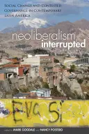 Neoliberalizm przerwany: Zmiana społeczna i kontestowane rządy we współczesnej Ameryce Łacińskiej - Neoliberalism, Interrupted: Social Change and Contested Governance in Contemporary Latin America