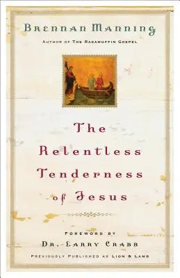 Bezlitosna czułość Jezusa - The Relentless Tenderness of Jesus