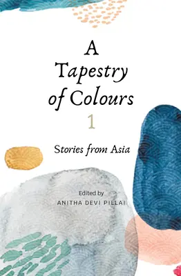 A Tapestry of Colours 1: Opowieści z Azji - A Tapestry of Colours 1: Stories from Asia