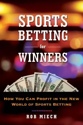 Zakłady sportowe dla zwycięzców: Wskazówki i opowieści z nowego świata zakładów sportowych - Sports Betting for Winners: Tips and Tales from the New World of Sports Betting