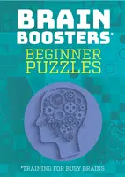 Puzzle dla początkujących: Trening dla zapracowanych mózgów (Brain Boosters), łamigłówki, w tym sudoku, problemy logiczne i zagadki - Beginner Puzzles: Training for Busy Brains (Brain Boosters), Puzzles Including Sudoku, Logic Problems and Riddles