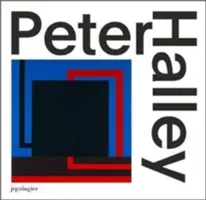 Peter Halley: Paintings of the 1980s: Katalog Raisonn - Peter Halley: Paintings of the 1980s: The Catalogue Raisonn