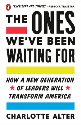 Ci, na których czekaliśmy: Jak nowe pokolenie liderów zmieni Amerykę - The Ones We've Been Waiting for: How a New Generation of Leaders Will Transform America