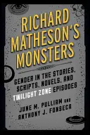 Richard Matheson's Monsters: Płeć w opowiadaniach, scenariuszach, powieściach i odcinkach Twilight Zone - Richard Matheson's Monsters: Gender in the Stories, Scripts, Novels, and Twilight Zone Episodes