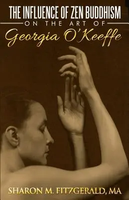 Wpływ buddyzmu zen na sztukę Georgii O'Keeffe - The Influence of Zen Buddhism on the Art of Georgia O'Keeffe