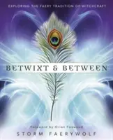 Betwixt & Between: Odkrywanie tradycji czarownictwa Faery - Betwixt & Between: Exploring the Faery Tradition of Witchcraft