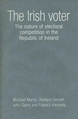 Irlandzki wyborca: Charakter konkurencji wyborczej w Republice Irlandii - Irish Voter: The Nature of Electoral Competition in the Republic of Ireland