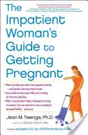 Przewodnik niecierpliwej kobiety po zajściu w ciążę - The Impatient Woman's Guide to Getting Pregnant