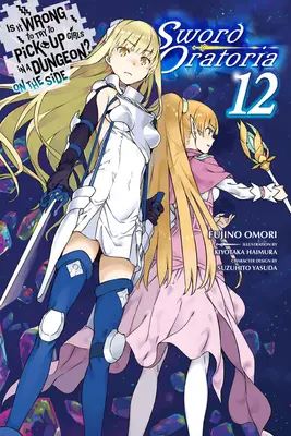 Czy to źle próbować podrywać dziewczyny w lochach? na boku: Sword Oratoria, Vol. 12 (Light Novel) - Is It Wrong to Try to Pick Up Girls in a Dungeon? on the Side: Sword Oratoria, Vol. 12 (Light Novel)