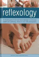 Refleksologia: Zwięzły przewodnik po masażu stóp i dłoni dla poprawy zdrowia i dobrego samopoczucia, pokazany na ponad 200 fotografiach - Reflexology: A Concise Guide to Foot and Hand Massage for Enhanced Health and Wellbeing, Shown in Over 200 Photographs