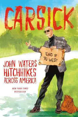 Chory na samochód: John Waters autostopem przez Amerykę - Carsick: John Waters Hitchhikes Across America