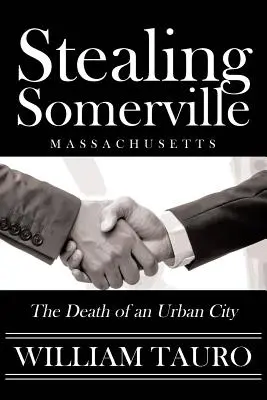 Kradzież Somerville: Śmierć miejskiego miasta - Stealing Somerville: The Death of an Urban City