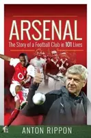 Arsenal: Historia klubu piłkarskiego w 101 życiach - Arsenal: The Story of a Football Club in 101 Lives