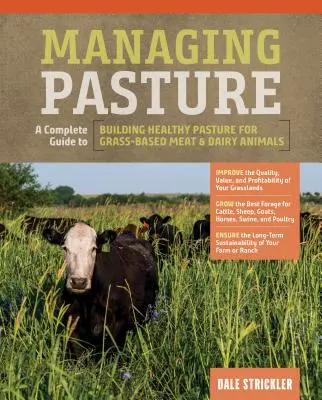 Zarządzanie pastwiskami: Kompletny przewodnik po budowaniu zdrowych pastwisk dla zwierząt mięsnych i mlecznych na bazie trawy - Managing Pasture: A Complete Guide to Building Healthy Pasture for Grass-Based Meat & Dairy Animals