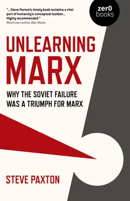 Unlearning Marx: Dlaczego sowiecka porażka była triumfem Marksa? - Unlearning Marx: Why the Soviet Failure Was a Triumph for Marx