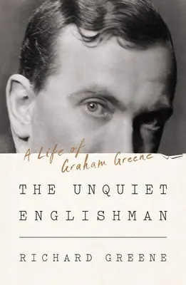 Niespokojny Anglik: Życie Grahama Greene'a - The Unquiet Englishman: A Life of Graham Greene