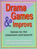 Gry dramowe i improwizacje: Gry dla klasy i nie tylko - Drama Games and Improvs: Games for the Classroom and Beyond