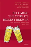 Stając się największym browarem na świecie: Artois, Piedboeuf i Interbrew (1880-2000) - Becoming the World's Biggest Brewer: Artois, Piedboeuf, and Interbrew (1880-2000)