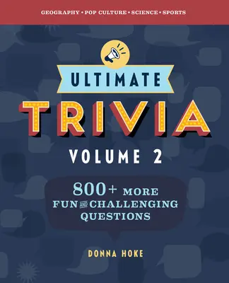 Ultimate Trivia, Volume 2: 840 więcej zabawnych i trudnych pytań o ciekawostki - Ultimate Trivia, Volume 2: 840 More Fun and Challenging Trivia Questions