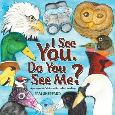 I See You. Do You See Me? Wprowadzenie młodego czytelnika do obserwacji ptaków - I See You. Do You See Me?: A Young Reader's Introduction to Bird Watching