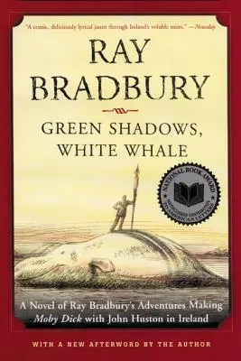 Zielone cienie, biały wieloryb: Powieść o przygodach Raya Bradbury'ego podczas kręcenia filmu Moby Dick z Johnem Hustonem w Irlandii - Green Shadows, White Whale: A Novel of Ray Bradbury's Adventures Making Moby Dick with John Huston in Ireland