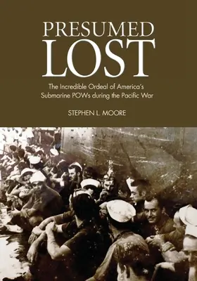 Domniemany zaginiony: Niesamowite losy amerykańskich jeńców wojennych z okrętów podwodnych podczas wojny na Pacyfiku - Presumed Lost: The Incredible Ordeal of America's Submarine POWs during the Pacific War