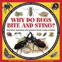 Dlaczego robaki gryzą i żądlą? I inne pytania i odpowiedzi na temat pełzających owadów - Why Do Bugs Bite and Sting?: And Other Questions and Answers about Creepy Crawlies