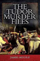 Akta morderstwa Tudorów - The Tudor Murder Files