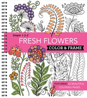 Color & Frame - Fresh Flowers (kolorowanka dla dorosłych) - Color & Frame - Fresh Flowers (Adult Coloring Book)