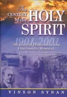 Stulecie Ducha Świętego: 100 lat odnowy zielonoświątkowej i charyzmatycznej, 1901-2001 - The Century of the Holy Spirit: 100 Years of Pentecostal and Charismatic Renewal, 1901-2001