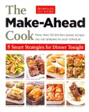 The Make-Ahead Cook: 8 inteligentnych strategii na dzisiejszą kolację - The Make-Ahead Cook: 8 Smart Strategies for Dinner Tonight