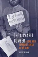 Alfabetyczny zamachowiec: Terrorysta samotny wilk wyprzedzający swoje czasy - The Alphabet Bomber: A Lone Wolf Terrorist Ahead of His Time