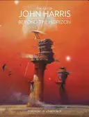 Sztuka Johna Harrisa: poza horyzontem - The Art of John Harris: Beyond the Horizon