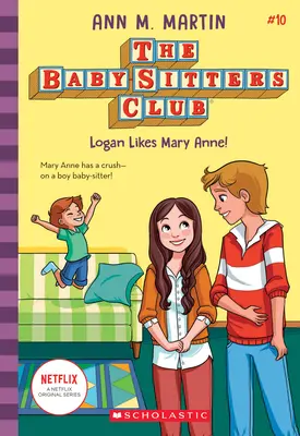 Logan lubi Mary Anne! (The Baby-Sitters Club, 10), 10 - Logan Likes Mary Anne! (the Baby-Sitters Club, 10), 10