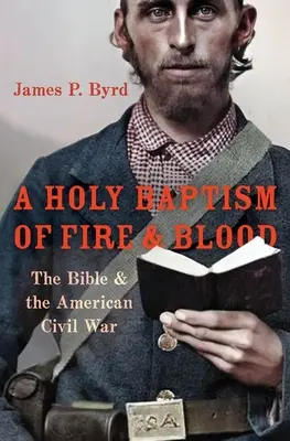Święty chrzest ognia i krwi: Biblia a amerykańska wojna domowa - A Holy Baptism of Fire and Blood: The Bible and the American Civil War