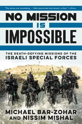 Żadna misja nie jest niemożliwa: Śmiercionośne misje izraelskich sił specjalnych - No Mission Is Impossible: The Death-Defying Missions of the Israeli Special Forces