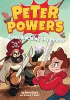 Peter Powers i rozbrykani podniebni piraci! - Peter Powers and the Swashbuckling Sky Pirates!