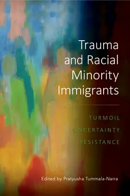 Trauma i imigranci z mniejszości rasowych: Zawirowania, niepewność i opór - Trauma and Racial Minority Immigrants: Turmoil, Uncertainty, and Resistance