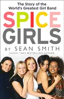 Spice Girls: Niezwykłe życie pięciu zwykłych kobiet - Spice Girls: The Extraordinary Lives of Five Ordinary Women