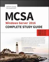 Kompletny przewodnik do nauki MCSA Windows Server 2016: Egzamin 70-740, Egzamin 70-741, Egzamin 70-742 i Egzamin 70-743 - McSa Windows Server 2016 Complete Study Guide: Exam 70-740, Exam 70-741, Exam 70-742, and Exam 70-743