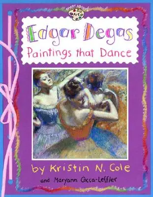 Edgar Degas: Obrazy, które tańczą: Obrazy, które tańczą - Edgar Degas: Paintings That Dance: Paintings That Dance