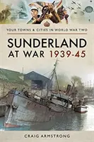 Sunderland na wojnie 1939-45 - Sunderland at War 1939-45