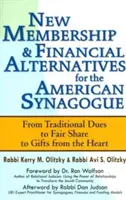 Nowe członkostwo i alternatywy finansowe dla amerykańskiej synagogi: Od tradycyjnych składek, przez sprawiedliwy udział, po dary serca - New Membership & Financial Alternatives for the American Synagogue: From Traditional Dues to Fair Share to Gifts from the Heart