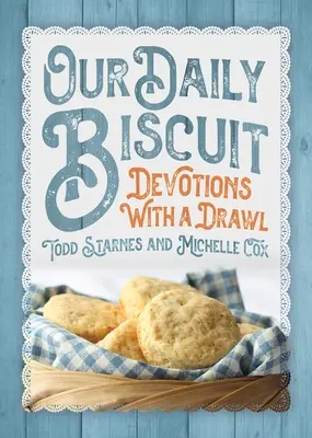Nasz codzienny herbatnik: Nabożeństwa z dyszkantem - Our Daily Biscuit: Devotions with a Drawl