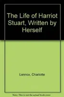 Życie Harriot Stuart napisane przez nią samą - The Life of Harriot Stuart, Written by Herself