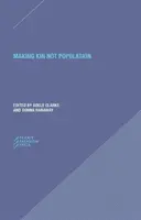 Making Kin Not Population: Ponowne pojmowanie pokoleń - Making Kin Not Population: Reconceiving Generations