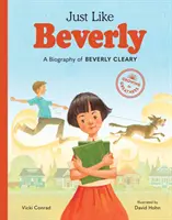 Just Like Beverly: Biografia Beverly Cleary - Just Like Beverly: A Biography of Beverly Cleary