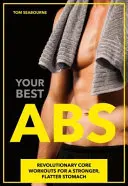 Twój najlepszy ABS: Rewolucyjne treningi rdzenia dla silniejszego, bardziej płaskiego brzucha - Your Best ABS: Revolutionary Core Workouts for a Stronger, Flatter Stomach