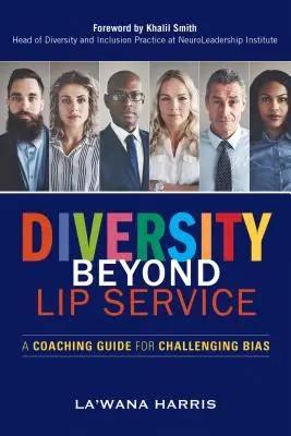 Różnorodność poza deklaracjami: Przewodnik coachingowy dotyczący zwalczania uprzedzeń - Diversity Beyond Lip Service: A Coaching Guide for Challenging Bias