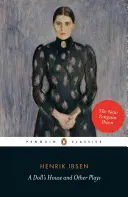 A Doll's House and Other Plays: Z filarami społeczności, duchami i wrogiem ludu - A Doll's House and Other Plays: With Pillars of the Community, Ghosts and an Enemy of the People